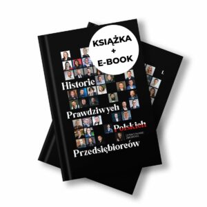 Pakiet: Książka + E-book Historie Prawdziwych Polskich Przedsiębiorców