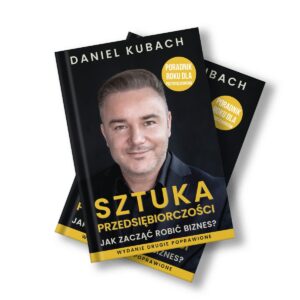 Sztuka Przedsiębiorczości – Daniel Kubach